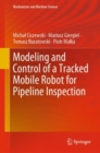 Modeling and Control of a Tracked Mobile Robot for Pipeline Inspection - eBook