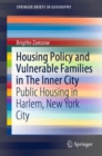Housing Policy and Vulnerable Families in The Inner City : Public Housing in Harlem, New York City - eBook