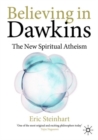 Believing in Dawkins : The New Spiritual Atheism - eBook