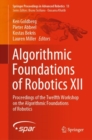 Algorithmic Foundations of Robotics XII : Proceedings of the Twelfth Workshop on the Algorithmic Foundations of Robotics - eBook