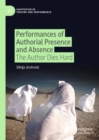 Performances of Authorial Presence and Absence : The Author Dies Hard - eBook