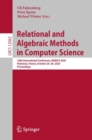 Relational and Algebraic Methods in Computer Science : 18th International Conference, RAMiCS 2020, Palaiseau, France, October 26-29, 2020, Proceedings - eBook