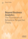 Beyond Business Analytics : The Foundations of Behavioral Perspective Theory - eBook