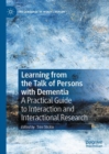 Learning from the Talk of Persons with Dementia : A Practical Guide to Interaction and Interactional Research - eBook