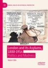 London and its Asylums, 1888-1914 : Politics and Madness - eBook