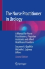 The Nurse Practitioner in Urology : A Manual for Nurse Practitioners, Physician Assistants and Allied Healthcare Providers - eBook
