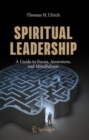 Spiritual Leadership : A Guide to Focus, Awareness, and Mindfulness - Book