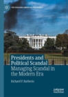 Presidents and Political Scandal : Managing Scandal in the Modern Era - eBook