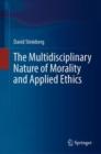 The Multidisciplinary Nature of Morality and Applied Ethics - Book