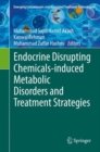 Endocrine Disrupting Chemicals-induced Metabolic Disorders and Treatment Strategies - eBook