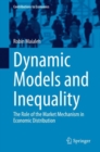 Dynamic Models and Inequality : The Role of the Market Mechanism in Economic Distribution - eBook