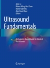 Ultrasound Fundamentals : An Evidence-Based Guide for Medical Practitioners - eBook