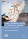 Secrecy and Responsibility in the Era of an Epidemic : Letters from Uganda - eBook