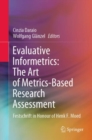 Evaluative Informetrics: The Art of Metrics-Based Research Assessment : Festschrift in Honour of Henk F. Moed - eBook