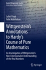 Wittgenstein's Annotations to Hardy's Course of Pure Mathematics : An Investigation of Wittgenstein's Non-Extensionalist Understanding of the Real Numbers - eBook