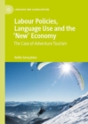Labour Policies, Language Use and the 'New' Economy : The Case of Adventure Tourism - eBook