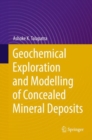Geochemical Exploration and Modelling of Concealed Mineral Deposits - eBook
