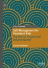 Self-Management for Persistent Pain : The Blame, Shame and Inflame Game? - eBook