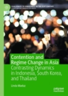Contention and Regime Change in Asia : Contrasting Dynamics in Indonesia, South Korea, and Thailand - eBook