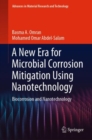A New Era for Microbial Corrosion Mitigation Using Nanotechnology : Biocorrosion and Nanotechnology - eBook