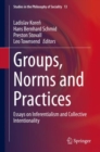 Groups, Norms and Practices : Essays on Inferentialism and Collective Intentionality - eBook