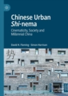 Chinese Urban Shi-nema : Cinematicity, Society and Millennial China - eBook