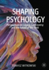 Shaping Psychology : Perspectives on Legacy, Controversy and the Future of the Field - eBook