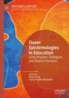 Queer Epistemologies in Education : Luso-Hispanic Dialogues and Shared Horizons - eBook