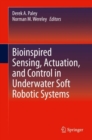Bioinspired Sensing, Actuation, and Control in Underwater Soft Robotic Systems - eBook