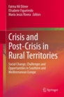 Crisis and Post-Crisis in Rural Territories : Social Change, Challenges and Opportunities in Southern and Mediterranean Europe - eBook