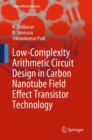 Low-Complexity Arithmetic Circuit Design in Carbon Nanotube Field Effect Transistor Technology - eBook