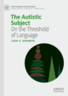 The Autistic Subject : On the Threshold of Language - eBook