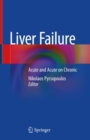 Liver Failure : Acute  and Acute on Chronic - eBook