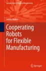 Cooperating Robots for Flexible Manufacturing - eBook