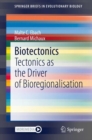 Biotectonics : Tectonics as the Driver of Bioregionalisation - eBook