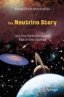 The Neutrino Story: One Tiny Particle's Grand Role in the Cosmos - eBook