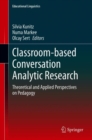 Classroom-based Conversation Analytic Research : Theoretical and Applied Perspectives on Pedagogy - eBook