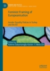 Feminist Framing of Europeanisation : Gender Equality Policies in Turkey and the EU - eBook