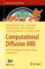 Computational Diffusion MRI : MICCAI Workshop, Shenzhen, China, October 2019 - eBook