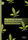 Regulating Cannabis : A Global Review and Future Directions - eBook