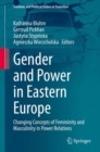 Gender and Power in Eastern Europe : Changing Concepts of Femininity and Masculinity in Power Relations - eBook