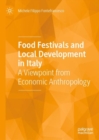 Food Festivals and Local Development in Italy : A Viewpoint from Economic Anthropology - eBook