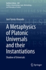 A Metaphysics of Platonic Universals and their Instantiations : Shadow of Universals - eBook