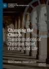 Changing the Church : Transformations of Christian Belief, Practice, and Life - eBook