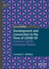 Development and Connection in the Time of COVID-19 : Corona's Call for Conscious Choices - eBook