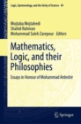 Mathematics, Logic, and their Philosophies : Essays in Honour of Mohammad Ardeshir - eBook