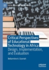 Critical Perspectives of Educational Technology in Africa : Design, Implementation, and Evaluation - eBook
