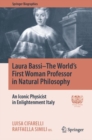 Laura Bassi-The World's First Woman Professor in Natural Philosophy : An Iconic Physicist in Enlightenment Italy - eBook