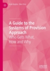 A Guide to the Systems of Provision Approach : Who Gets What, How and Why - eBook