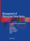 Management of Obstructive Sleep Apnea : An Evidence-Based, Multidisciplinary Textbook - eBook